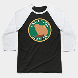 I Stop for Beavers Baseball T-Shirt